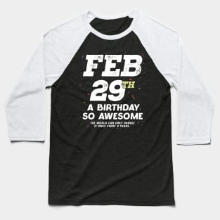 Leap Year Feb 29th Birthday February Leap Day Birthday Baseball T-Shirt